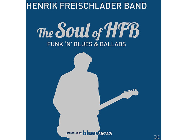 Henrik Freischlader Band - The Soul Of Hfb-Funk N Blues & Ballads (CD) von ZYX/PEPPER