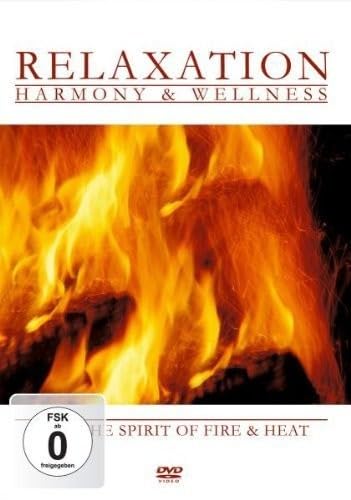 Relaxation - Harmony & Wellness - Feel the Spirit of Fire and Heat von ZYX Music GmbH & Co.KG