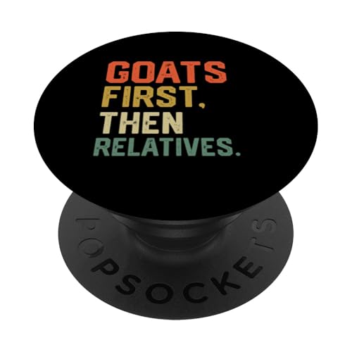 lustige Ziegen zuerst dann Verwandte PopSockets Klebender PopGrip lustige Ziegen zuerst dann Verwandte PopSockets Klebender PopGrip von Ziegenmama T -Shirt für Männer Frauen Mädchen