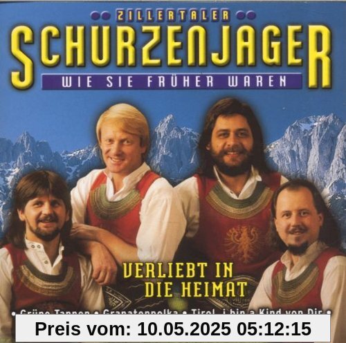 Verliebt in die Heimat von Zillertaler Schürzenjäger