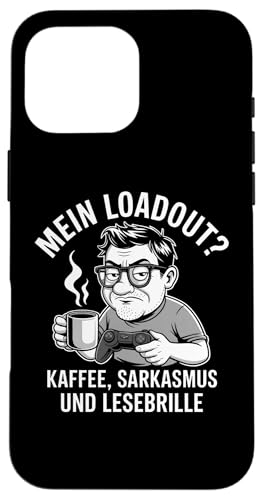 Mein Loadout: Kaffee Sarkasmus Lesebrille – Lustig & Nerdig Hülle für iPhone 16 Pro Max Mein Loadout: Kaffee Sarkasmus Lesebrille – Lustig & Nerdig Hülle für iPhone 16 Pro Max von Zocker Kaffee Club