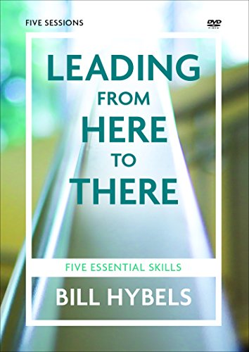 Leading from Here to There Video Study: A Dvd Study: Five Essential Skills von Zondervan