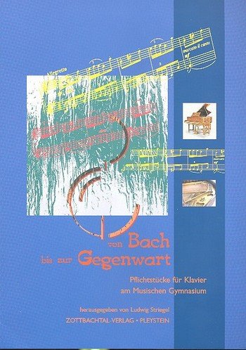 Von Bach bis zur Gegenwart: für Klavier von Zottbachtal-Verlag