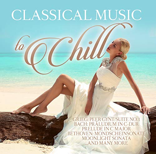 Classical Music To Chill von Zyx - Classic (Zyx)