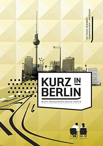 Kurz in Berlin - 8 preisgekrönte Berlin-Filme von absolut Medien GmbH