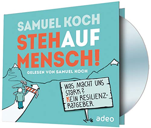 StehaufMensch! - Hörbuch: Was macht uns stark? Kein Resilienz-Ratgeber StehaufMensch! - Hörbuch: Was macht uns stark? Kein Resilienz-Ratgeber von adeo Verlag