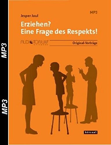 Erziehen? Eine Frage des Respekts, MP3-CD, Jesper Juul Erziehen? Eine Frage des Respekts, MP3-CD, Jesper Juul von auditorium netzwerk