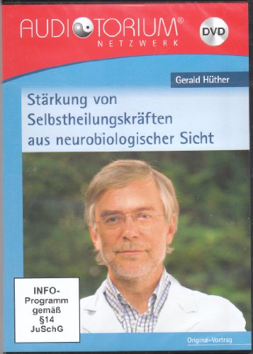 Gerald Hüther, Seelische Gesundheit - Stärkung von Selbstheilungskräften aus neurobiologischer Sicht, DVD von auditorium netzwerk