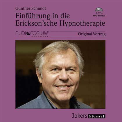 Gunther Schmidt, Einführung in die Erickson'sche Hypnotherapie, 5 MP3-CDs, ca 45 Stunden von auditorium netzwerk