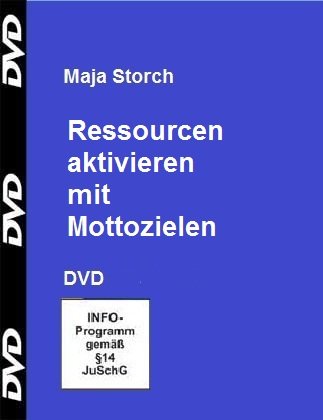 Ressourcen aktivieren mit Mottozielen, DVD, Ressourcenarbeit mit Maja Storch von auditorium netzwerk