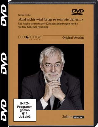 "Und nichts wird fortan so sein wie bisher..." DVD, Die Folgen traumatischer Kindheitserfahrungen für die weitere Gehirnentwicklung "Und nichts wird fortan so sein wie bisher..." DVD, Die Folgen traumatischer Kindheitserfahrungen für die weitere Gehirnentwicklung von auditorium netzwerk
