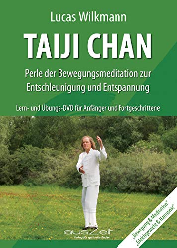 Taiji Chan - Perle der Bewegungsmeditation zur Entschleunigung und Entspannung: Lern- und Übungs-DVD für Anfänger und Fortgeschrittene von ausZeit Verlag