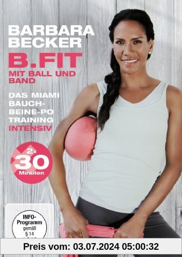 Barbara Becker - B.fit mit Ball und Band: Das Miami Bauch-Beine-Po Training intensiv von barbara becker