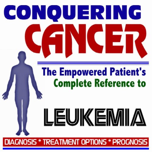 2009 Conquering Cancer - The Empowered Patient's Complete Reference to Leukemia - Diagnosis, Treatment Options, Prognosis (Two CD-ROM Set)