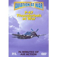 Aviation At War: P-47 Thunderbolt At War
