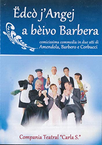 Compania Teatrale Carla S. - Edco' J' Angej A Beivo Barbera [DVD] (Keine deutsche Version)