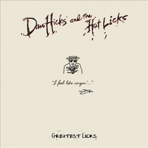 DAN HICKS AND THE HOT LICKS - GREATEST LICKS - I FEEL LIKE SINGIN' (1 LP)