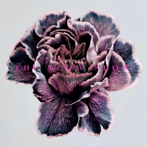 LP-SLOW SHOW-STILL LIFE LP-SLOW SHOW-STILL LIFE
