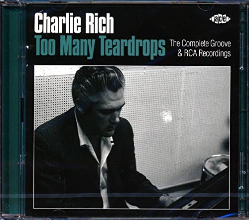 RICH, CHARLIE - TOO MANY TEARDROPS: THE COMPLETE GROOVE & RCA RECORDINGS (1 CD) von 2CD