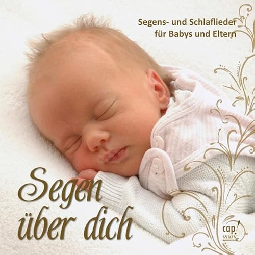 Segen über dich - Segens- und Schlaflieder für Babys und Eltern Segen über dich - Segens- und Schlaflieder für Babys und Eltern von cap-music