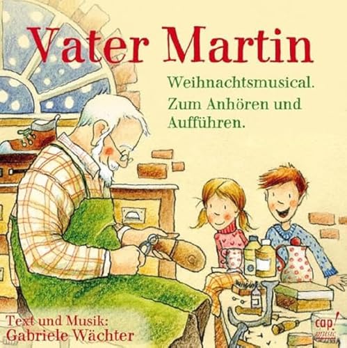 Vater Martin (Weihnachtsmusical) - Zum Anhören und Aufführen von cap-music
