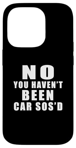 no you haven't been car sosd Hülle für iPhone 14 Pro von car sosage