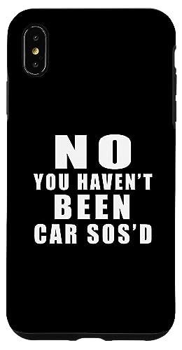 no you haven't been car sosd Hülle für iPhone XS Max von car sosage