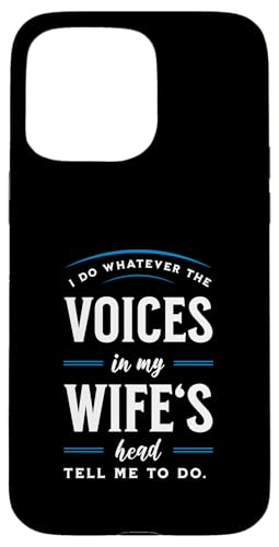 I Do Whatever The Voices In My Wifes Head Tell Me To Do Hülle für iPhone 15 Pro Max I Do Whatever The Voices In My Wifes Head Tell Me To Do Hülle für iPhone 15 Pro Max von charlize_merch_style