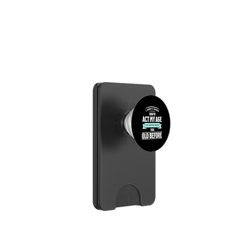 I don´t know how to Act my Age never been this old Before PopSockets PopWallet für MagSafe I don´t know how to Act my Age never been this old Before PopSockets PopWallet für MagSafe von charlize_merch_style
