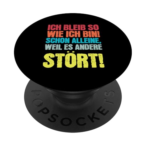 Ich Bleib So Wie Ich Bin Lustiges witziges Spruch PopSockets Klebender PopGrip Ich Bleib So Wie Ich Bin Lustiges witziges Spruch PopSockets Klebender PopGrip von charlize_merch_style