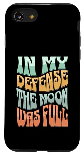 In My Defense The Moon Was Full Lustiges Hülle für iPhone SE (2020) / 7 / 8 von charlize_merch_style