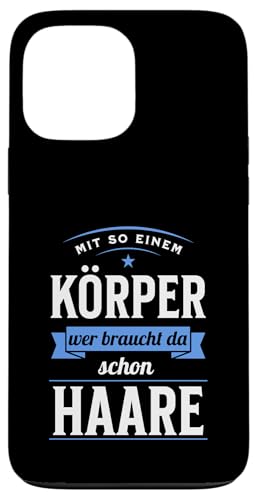 Mit so einem Körper wer braucht da Haare Lustiger Spruch Hülle für iPhone 13 Pro Max Mit so einem Körper wer braucht da Haare Lustiger Spruch Hülle für iPhone 13 Pro Max von charlize_merch_style