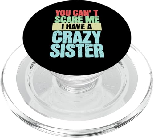 You Can´t Scare Me I Have A Crazy Sister Lustiges PopSockets PopGrip für MagSafe You Can´t Scare Me I Have A Crazy Sister Lustiges PopSockets PopGrip für MagSafe von charlize_merch_style