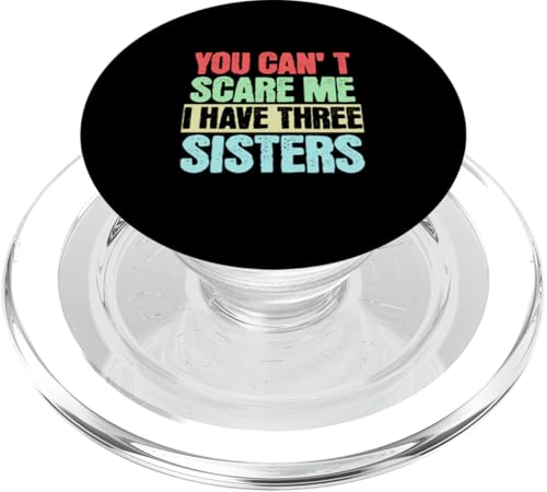 You Can´t Scare Me I Have Three Sisters Lustiges PopSockets PopGrip für MagSafe You Can´t Scare Me I Have Three Sisters Lustiges PopSockets PopGrip für MagSafe von charlize_merch_style
