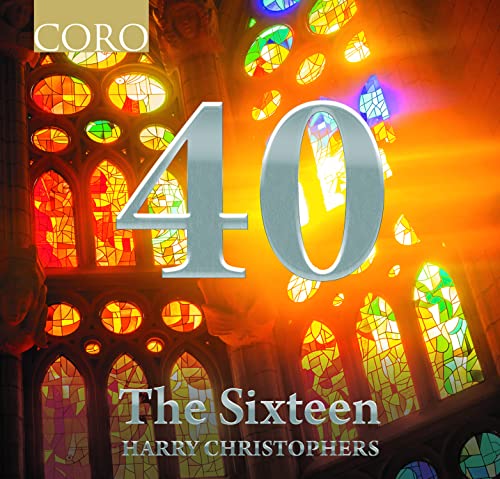 Harry Christophers & the Sixteen - 40: The Anniversary Collection von coro
