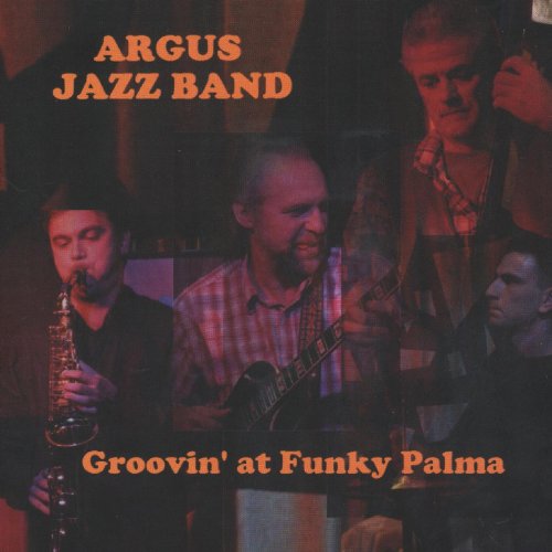 ARGUS JAZZ BAND - Groovin at Funky Palma, 2011 (CD) von croatia records