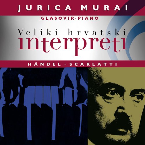 JURICA MURAI - Glasovir – Piano, Händel - Scarlatti, 2009 (CD) von croatia records