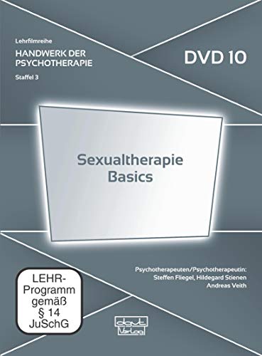 Sexualtherapie - Basics. Handwerk der Psychotherapie, Staffel 3: Sexualtherapie (DVD 10) von dgvt-Verlag