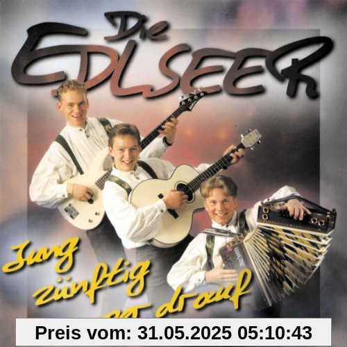 Jung-Zünftig-Super Drauf von die Edlseer
