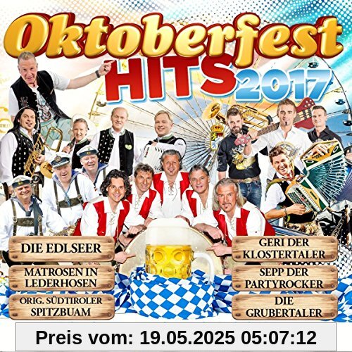 Oktoberfesthits 2017 (inkl. Hulapalu, Einhorn, Der wird beim Wirt sein, Uns ziagt koana die Lederhos'n aus, uvm.) von die Edlseer