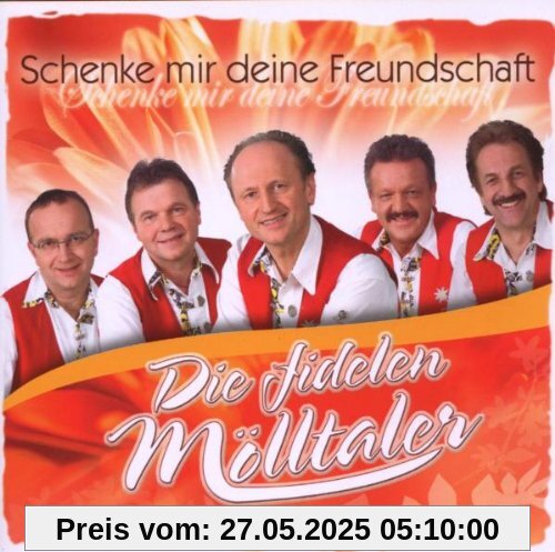 Schenke Mir Deine Freundschaft Schenke Mir Deine Freundschaft von die Fidelen Mölltaler