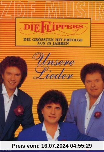 Die Flippers - Unsere Lieder: Ihre größten Hiterfolge aus 25 Jahren von die Flippers