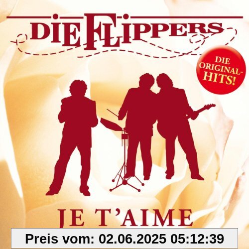 Je T'aime: Immer Wieder Liebe Je T'aime: Immer Wieder Liebe von die Flippers