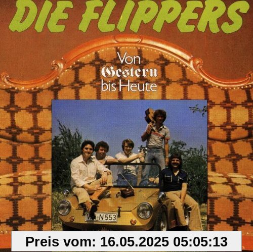 Von Gestern Bis Heute Von Gestern Bis Heute von die Flippers