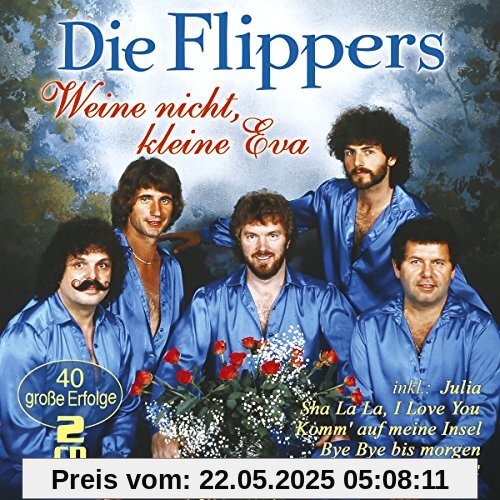 Weine nicht, kleine Eva - 40 große Erfolge von die Flippers