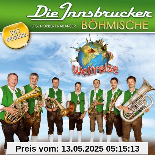 Weltreise; Immer wieder Polka; Weintrauben Polka; Patrioten marsch; Meranser Schützen Polka Weltreise; Immer wieder Polka; Weintrauben Polka; Patrioten marsch; Meranser Schützen Polka von die Innsbrucker Böhmische