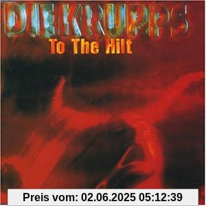 To the Hilt To the Hilt von die Krupps
