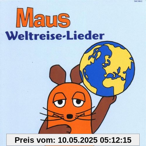 Maus-Weltreise-Lieder Maus-Weltreise-Lieder von die Maus