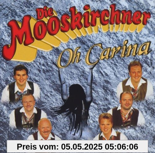 Oh Carina Oh Carina von die Mooskirchner
