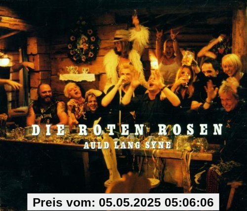 Auld Lang Syne/ Auld Lang Syne/ von die Roten Rosen
